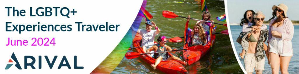 Banner for "The LGBTQ+ Experiences Traveler" report by Arival, June 2024. Shows people kayaking with rainbow flags and a group at the beach.